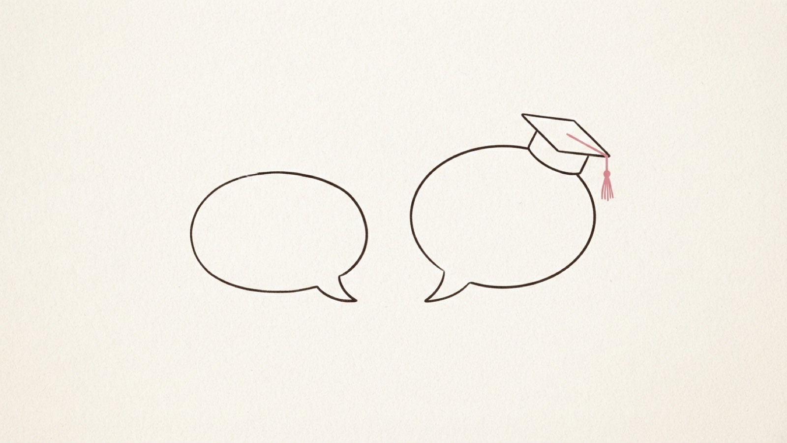 Minimal editorial illustration of a single speech bubble beside a speech bubble wearing a graduation cap, facing each other, dark ink line art on cream paper